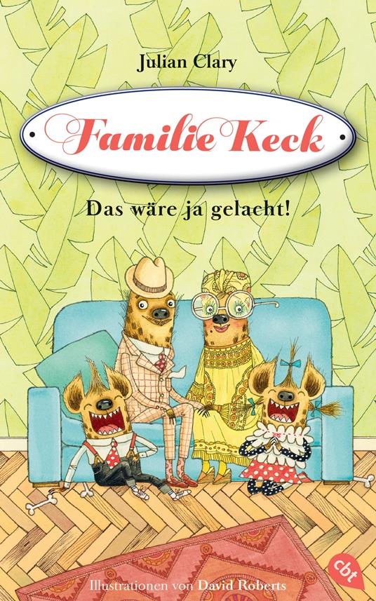 Familie Keck - Das wäre ja gelacht! - Julian Clary,David Roberts,Mareike Weber - ebook
