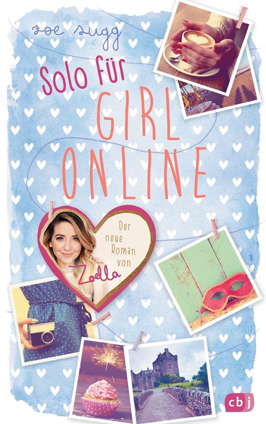 Solo für Girl Online - Zoe Sugg,Henriette Zeltner-Shane - ebook