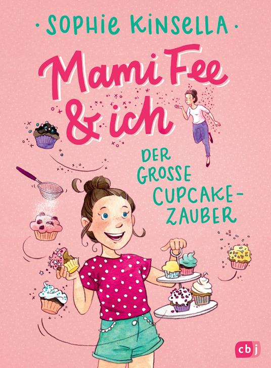 Mami Fee & ich - Der große Cupcake-Zauber - Sophie Kinsella,Frau Annika,Anja Galic - ebook