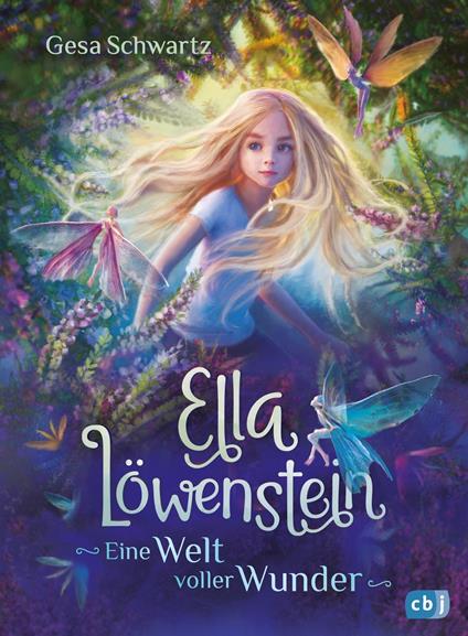 Ella Löwenstein - Eine Welt voller Wunder - Gesa Schwartz,Bente Schlick - ebook