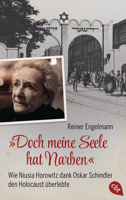 „Doch meine Seele hat Narben“ - Wie Niusia Horowitz dank Oskar Schindler den Holocaust überlebte - Reiner Engelmann - ebook