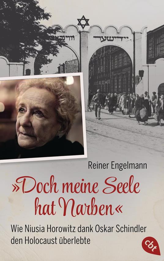 „Doch meine Seele hat Narben“ - Wie Niusia Horowitz dank Oskar Schindler den Holocaust überlebte - Reiner Engelmann - ebook