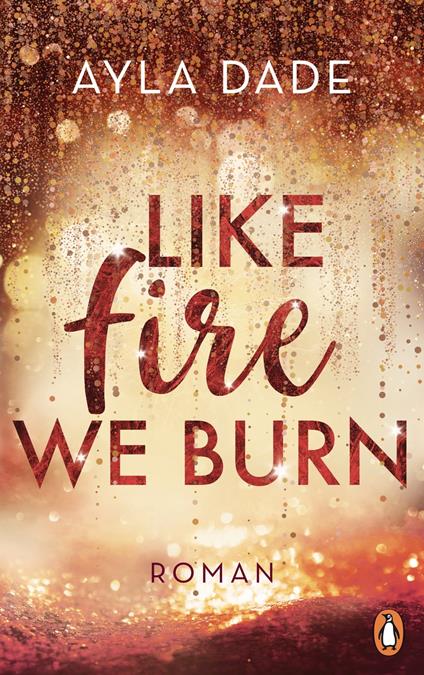 Like Fire We Burn - Ayla Dade - ebook