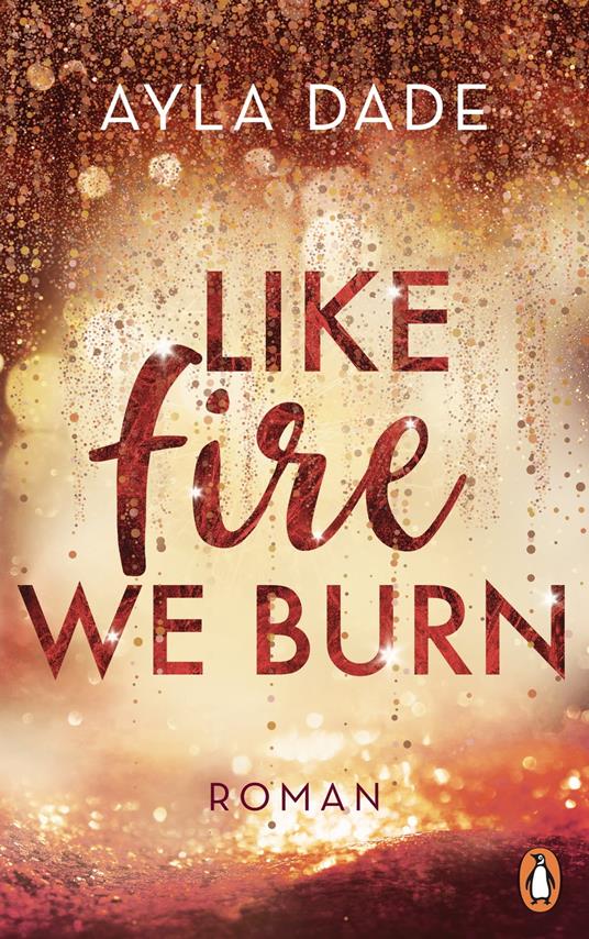 Like Fire We Burn - Ayla Dade - ebook