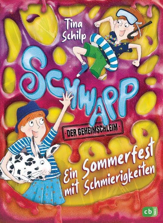 Schwapp, der Geheimschleim – Ein Sommerfest mit Schmierigkeiten - Tina Schilp,Martina Schachenhuber - ebook