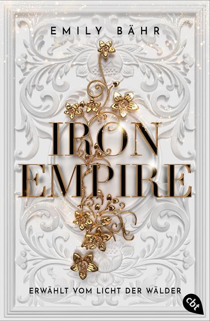 Iron Empire – Erwählt vom Licht der Wälder - Emily Bähr - ebook