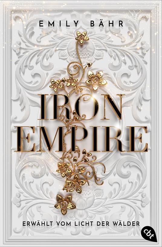 Iron Empire – Erwählt vom Licht der Wälder - Emily Bähr - ebook