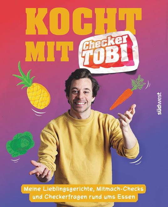 Kocht mit Checker Tobi - Meine Lieblingsgerichte, Mitmach-Checks und Checker-Fragen rund ums Essen - Gregor Eisenbeiß,Tobias Krell,Checker Tobi,Volker Debus - ebook