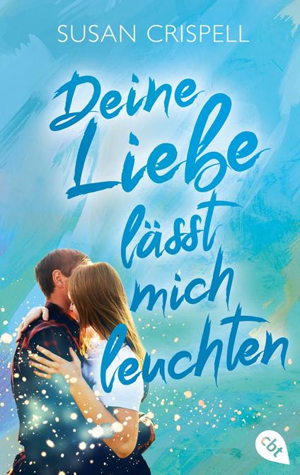 Deine Liebe lässt mich leuchten - Susan Crispell,Christiane Wagler - ebook