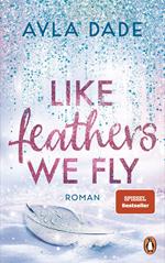 Like Feathers We Fly
