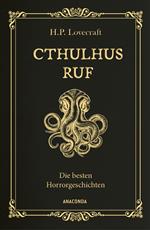 Cthulhus Ruf. Die besten Horrorgeschichten (u.a. mit »Cthulhus Ruf«, »Ding auf der Schwelle«, »Pickmans Modell«)