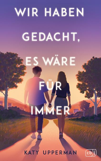 Wir haben gedacht, es wäre für immer - Katy Upperman,Sam Chivers,Ulrike Köbele - ebook
