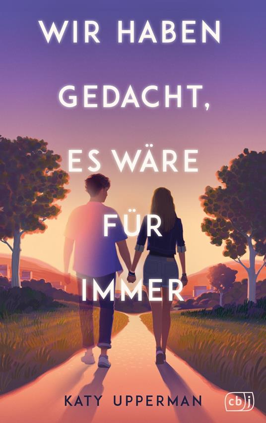 Wir haben gedacht, es wäre für immer - Katy Upperman,Sam Chivers,Ulrike Köbele - ebook