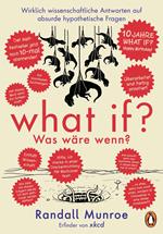 What if? Was wäre wenn? Jubiläumsausgabe: Wirklich wissenschaftliche Antworten auf absurde hypothetische Fragen