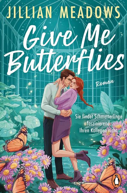 Give Me Butterflies. Sie erforscht Schmetterlinge, er die Sterne. Für ihre Anziehung gibt es keine wissenschaftliche Erklärung - Jillian Meadows - ebook