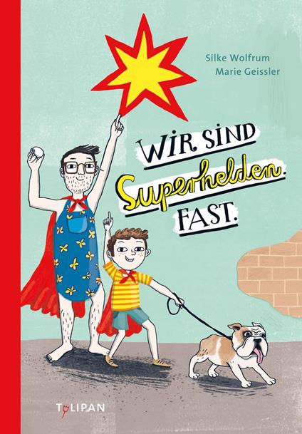 Wir sind Superhelden. Fast. - Silke Wolfrum,Marie Geissler - ebook