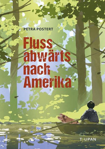 Flussabwärts nach Amerika - Petra Postert - ebook
