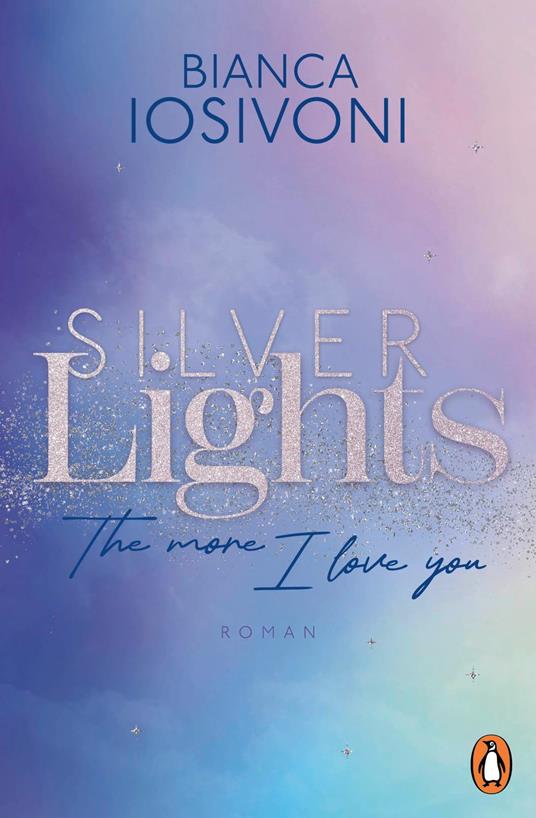 Silver Lights - The more I love you - Bianca Iosivoni - ebook
