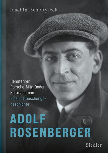Adolf Rosenberger - Rennfahrer, Porsche-Mitgründer, Selfmademan