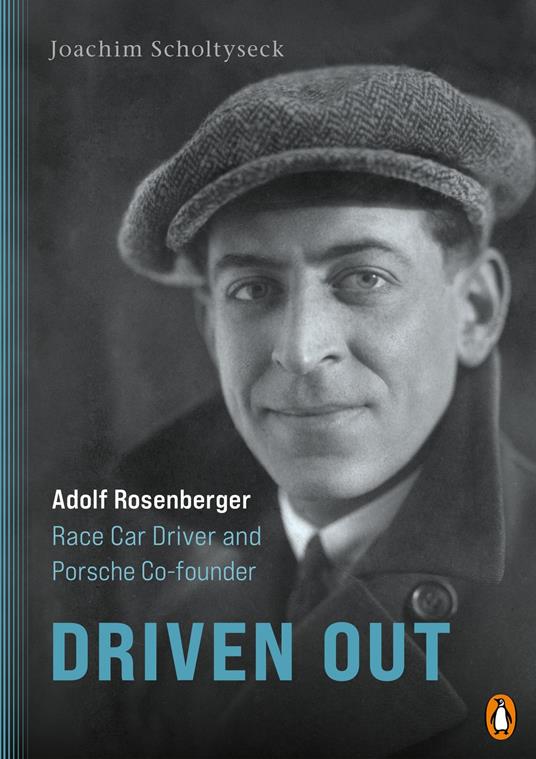 Driven Out - Adolf Rosenberger – Race Car Driver and Porsche Co-founder