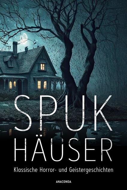 Spukhäuser. Klassische Horror- und Geistergeschichten