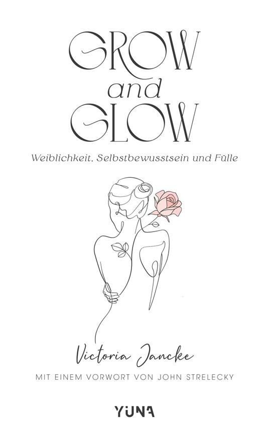 Grow & Glow - Weiblichkeit, Selbstbewusstsein und Fülle