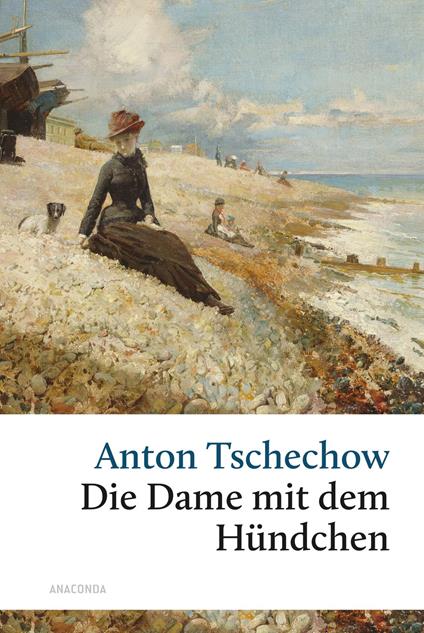 Die Dame mit dem Hündchen und andere Liebesgeschichten