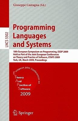 Programming Languages and Systems: 18th European Symposium on Programming, ESOP 2009, Held as Part of the Joint European Conferences on Theory and Practice of Software, ETAPS 2009, York, UK, March 22-29, 2009, Proceedings - cover