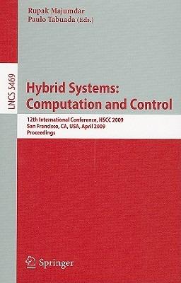 Hybrid Systems: Computation and Control: 12th International Conference, HSCC 2009, San Francisco, CA, USA, April 13-15, 2009, Proceedings - cover