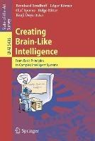 Creating Brain-Like Intelligence: From Basic Principles to Complex Intelligent Systems - cover