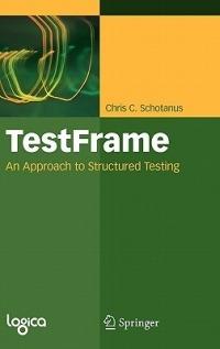 TestFrame: An Approach to Structured Testing - Chris C. Schotanus - cover