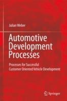 Automotive Development Processes: Processes for Successful Customer Oriented Vehicle Development - Julian Weber - cover