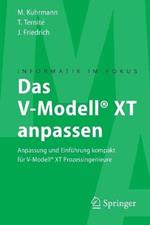 Das V-Modell® XT anpassen: Anpassung und Einführung kompakt für V-Modell® XT Prozessingenieure