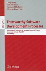 Trustworthy Software Development Processes: International Conference on Software Process, ICSP 2009 Vancouver, Canada, May 16-17, 2009 Proceedings