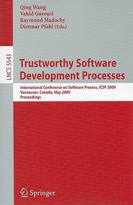 Trustworthy Software Development Processes: International Conference on Software Process, ICSP 2009 Vancouver, Canada, May 16-17, 2009 Proceedings - cover