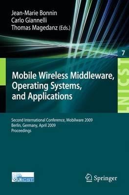 Mobile Wireless Middleware: Operating Systems and Applications. Second International Conference, Mobilware 2009, Berlin, Germany, April 28-29, 2009. Proceedings - cover