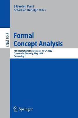 Formal Concept Analysis: 7th International Conference, ICFCA 2009 Darmstadt, Germany, May 21-24, 2009 Proceedings - cover