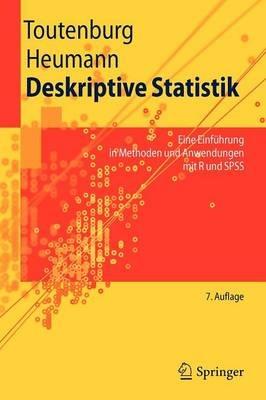 Deskriptive Statistik: Eine Einführung in Methoden und Anwendungen mit R und SPSS - Helge Toutenburg,Christian Heumann - cover
