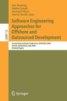 Software Engineering Approaches for Offshore and Outsourced Development: Second International Conference, SEAFOOD 2008, Zurich, Switzerland, July 2-3, 2008, Revised Papers - cover