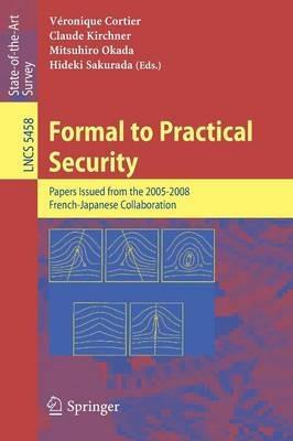Formal to Practical Security: Papers Issued from the 2005-2008 French-Japanese Collaboration - cover