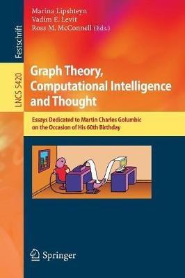 Graph Theory, Computational Intelligence and Thought: Essays Dedicated to Martin Charles Golumbic on the Occasion of His 60th Birthday - cover