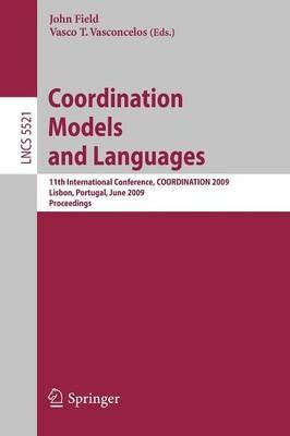 Coordination Models and Languages: 11th International Conference, COORDINATION 2009, Lisbon, Portugal, June 9-12, 2009, Proceedings - cover