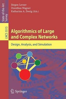 Algorithmics of Large and Complex Networks: Design, Analysis, and Simulation - cover