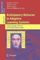 Anticipatory Behavior in Adaptive Learning Systems: From Psychological Theories to Artificial Cognitive Systems