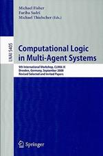 Computational Logic in Multi-Agent Systems: 9th International Workshop, CLIMA IX, Dresden, Germany, September 29-30, 2008. Revised Selected and Invited Papers
