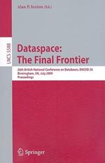 Dataspace: The Final Frontier: 26th British National Conference on Databases, BNCOD 26, Birmingham, UK, July 7-9, 2009, Proceedings