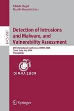Detection of Intrusions and Malware, and Vulnerability Assessment: 6th International Conference, DIMVA 2009, Milan, Italy, July 9-10, 2009. Proceedings