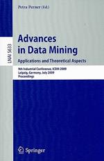 Advances in Data Mining. Applications and Theoretical Aspects: 9th Industrial Conference, ICDM 2009, Leipzig, Germany, July 20 - 22, 2009. Proceedings