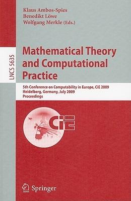Mathematical Theory and Computational Practice: 5th Conference on Computability in Europe, CiE 2009, Heidelberg, Germany, July 19-24, 2009, Proceedings - cover