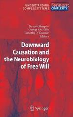 Downward Causation and the Neurobiology of Free Will